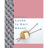 Купить недорого   Книга Rowan "Learn to Knit Arans", дизайнер Martin Storey, 9781999963101 в интернет магазине Фэмили хобби